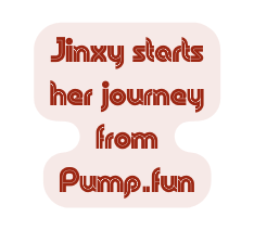 Jinxy starts her journey from Pump fun